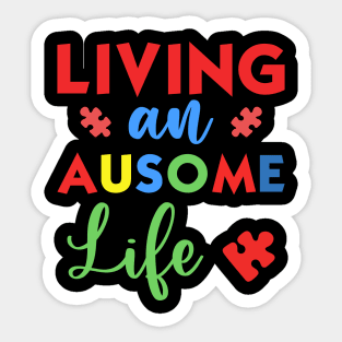 Living an AUSOME life Autism Awareness Gift for Birthday, Mother's Day, Thanksgiving, Christmas Sticker